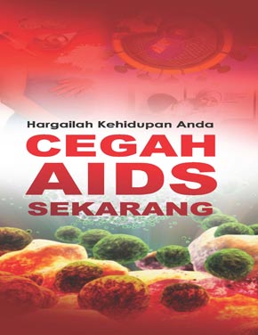 AIDS:Hargailah Kehidupan Anda (Cegah AIDS Sekarang) (Bahasa Malaysia)
