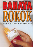 Merokok:Bahaya Rokok Kepada Kesihatan
