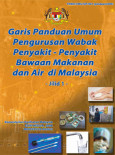 Garis Panduan Umum Pengurusan Wabak Penyakit - Penyakit Bawaan Makanan dan Air di Malaysia Jilid 1