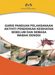 Denggi:Garis Panduan Pelaksanaan Pendidikan Kesihatan Semasa dan selepas Wabak Denggi