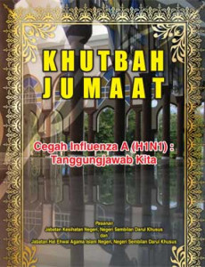 Khutbah Jumaat : Cegah Influenza A (H1N1) : Tanggungjawab Kita