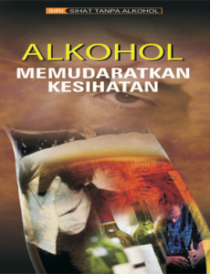 Alkohol Memudaratkan Kesihatan (Bahasa Malaysia)