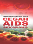 AIDS:Hargailah Kehidupan Anda (Cegah AIDS Sekarang) (Bahasa Malaysia)