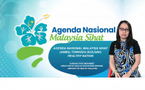 Agenda Nasional Malaysia Sihat (ANMS) Towards Building Healthy Nation