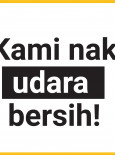 Kami Nak Udara Bersih!