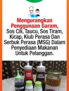 Makanan:Mengurangkan Penggunaan Garam, Sos Cili, Taucu, Sos Tiram, Kicap, Kiub Perasa Dan Serbuk Perasa (MSG) Dalam Penyediaan Makanan Untuk Pelanggan