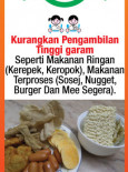 Makanan:Kurangkan Pengambilan Tinggi garam Seperti Makanan Ringan (Kerepek, Keropok), Makanan Terproses (Sosej, Nugget, Burger Dan Mee Segera)