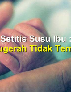 Khutbah Jumaat : Setitis Susu Ibu : Anugerah Tidak Ternilai